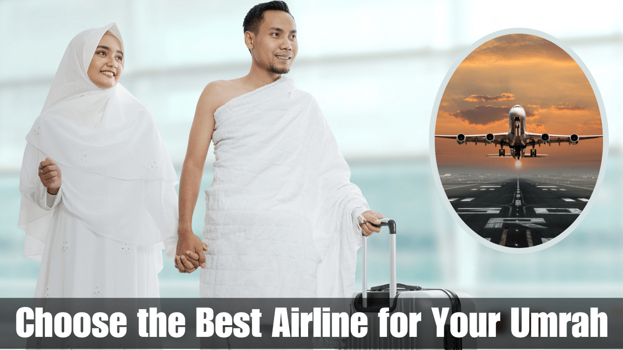 Choose the Best Airline for Your Umrah Pilgrimage