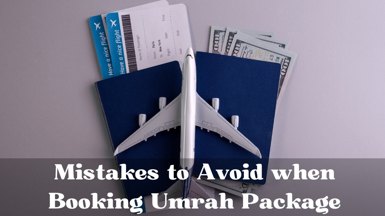 Mistakes to Avoid when booking the umrah packages