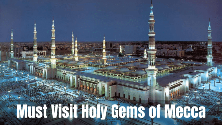 5 Must visit Holy gems of Mecca During Your Umrah Pilgrimage